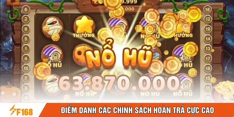 Điểm danh các chính sách hoàn trả cực cao