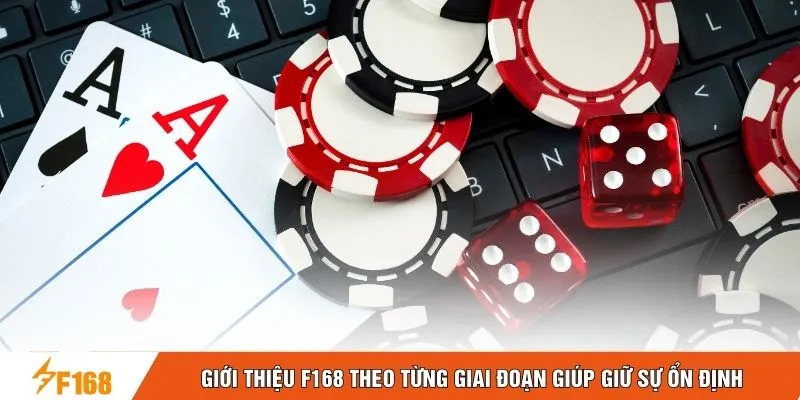 Giới thiệu F168 theo từng giai đoạn giúp giữ sự ổn định 