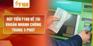 Rút Tiền F168 Về Tài Khoản Nhanh Chóng Trong 3 Phút